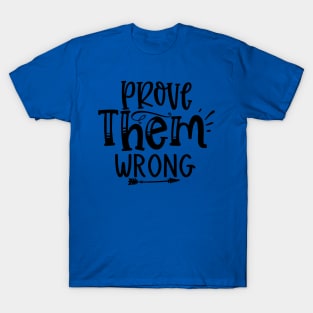 Prove Them Wrong T-Shirt